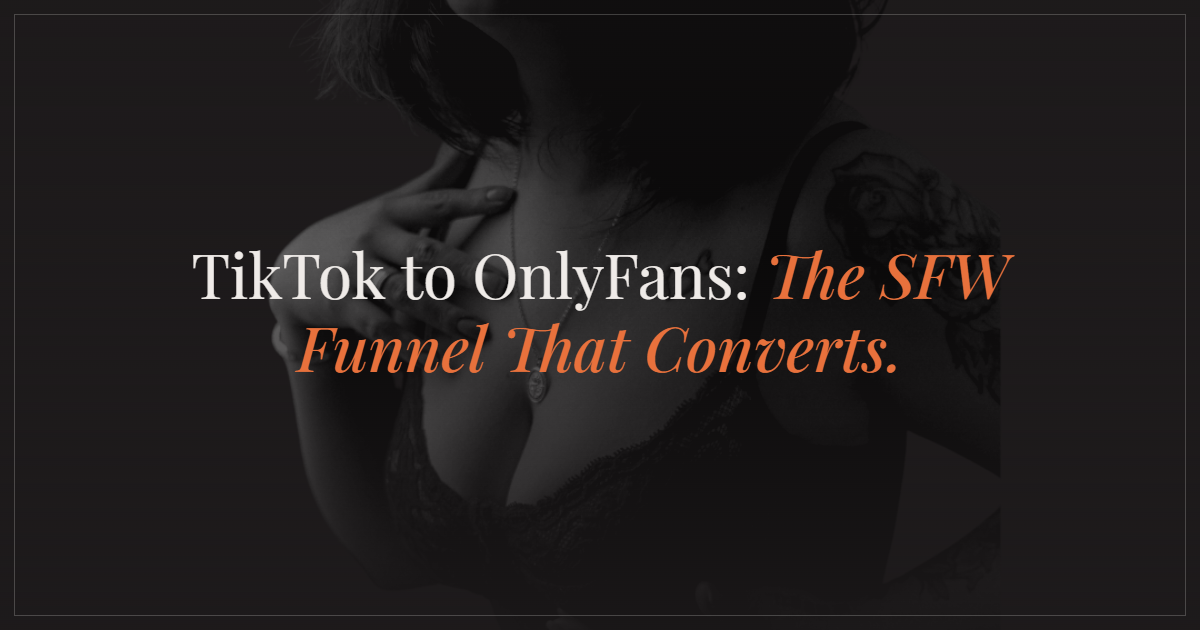 The TikTok-to-OnlyFans Funnel That Still Works in 2026 (Without Getting Your Account Banned)