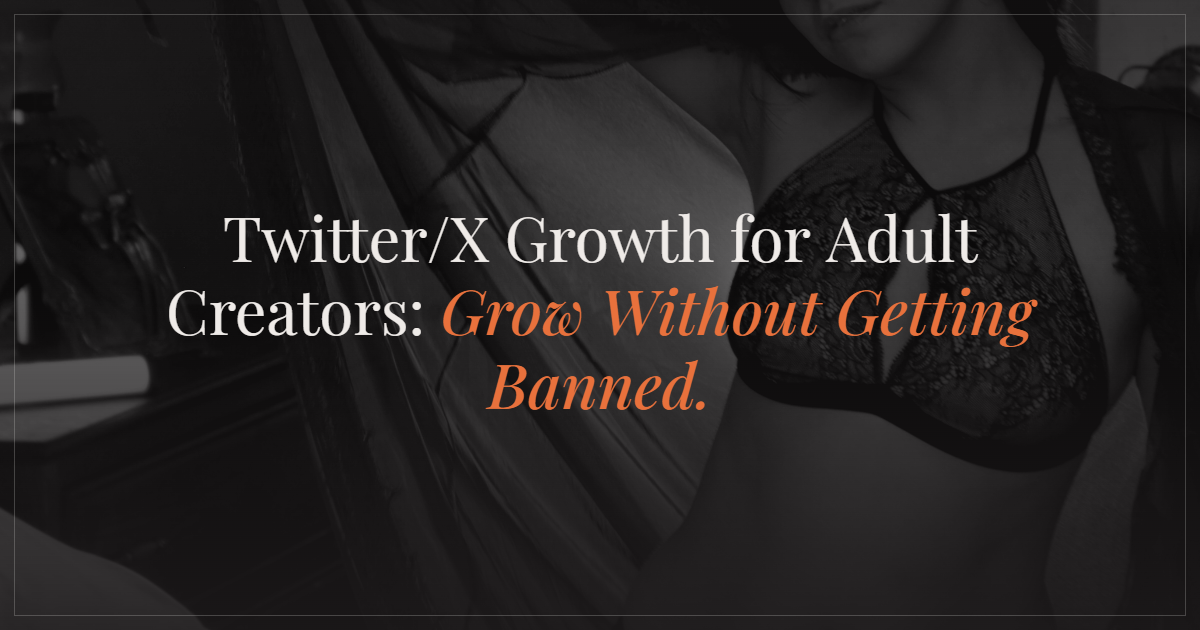 Twitter/X Growth for Adult Creators in 2026: What Actually Works After All the Algorithm Changes